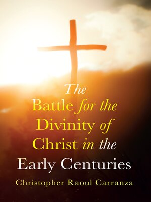 cover image of The Battle for the Divinity of Christ in the Early Centuries